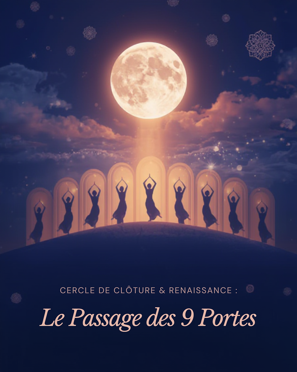 CERCLE DE CLÔTURE & RENAISSANCE : Le Passage des 9 Portes ✨🌕