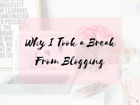 Why I Took a Break From Blogging..