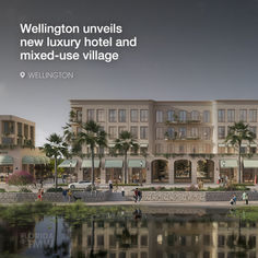 Wellington Lifestyle Partners unveils new luxury hotel and mixed-use village