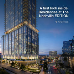 The Nashville EDITION: Luxury Hotel Glamour Meets High-Rise Living in The Gulch