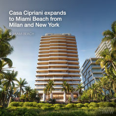 Casa Cipriani expands from Milan and New York to Miami Beach, marking its first Florida location