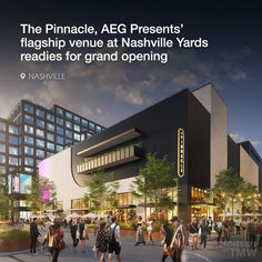 The Pinnacle, AEG Presents’ flagship venue at Nashville Yards readies for grand opening