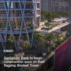 Santander Bank to begin construction soon on their flagship Brickell Tower