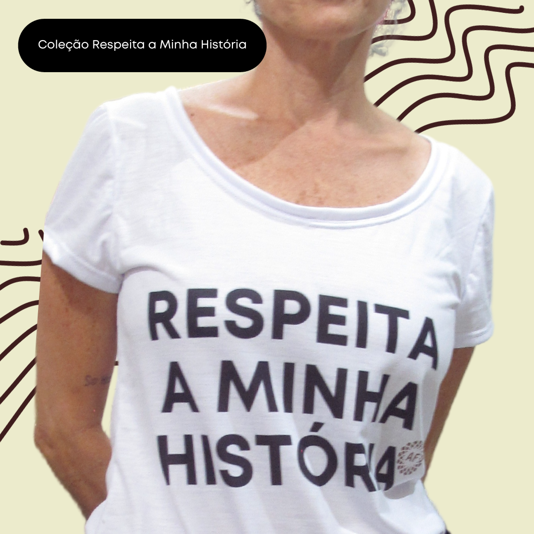 Camiseta  "Respeita a minha história"