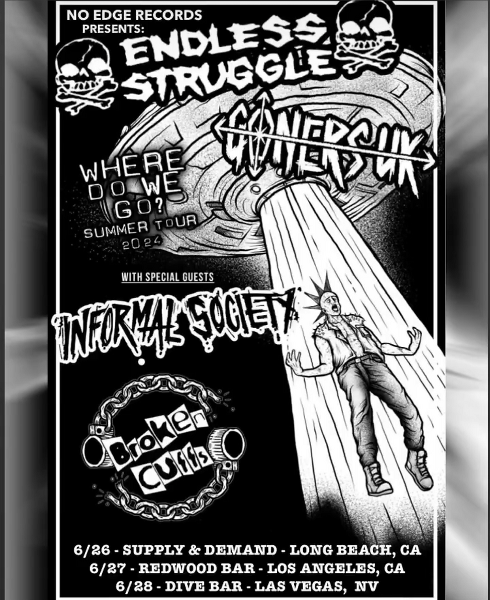 Endless Struggle // Goners UK // Informal Society // Broken Cuffs