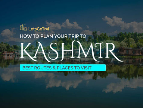 How to Plan Your Kashmir Trip: Best Routes & Places to Visit