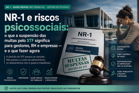 NR-1 e riscos psicossociais: o que a suspensão das multas pelo STF significa para gestores, RH e empresas — e o que fazer agora