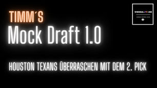 Timm's Mock Draft 1.0: Die Houston Texans überraschen an Pick 2