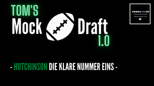 Tom's Mock-Draft 1.0: Hutchinson die klare Nummer eins