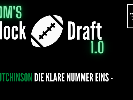 Tom's Mock-Draft 1.0: Hutchinson die klare Nummer eins