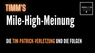 Timm's Mile-High-Meinung: Was die Patrick-Verletzung für Denver bedeutet