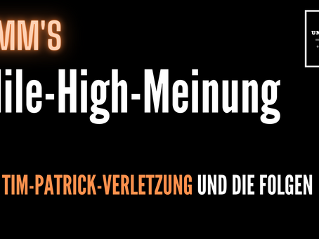 Timm's Mile-High-Meinung: Was die Patrick-Verletzung für Denver bedeutet
