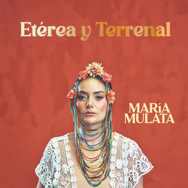Portada oficial de "Etérea y Terrenal", el más reciente álbum de María Mulata, una obra que fusiona lo ancestral y lo contemporáneo en la música colombiana. Créditos: María Mulata Oficial.