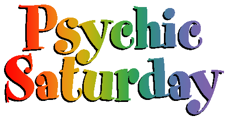 Psychic Saturday