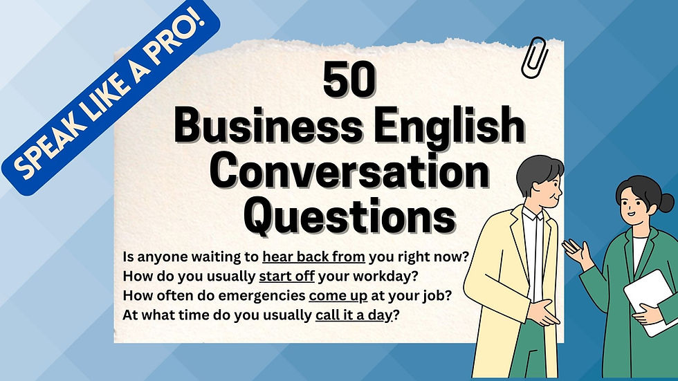 Business English Conversation Questions (50 Questions and Phrases)