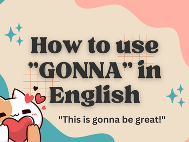 How to Use (and Not Use) "GONNA" in English (Audio Reading and GIFs Included)