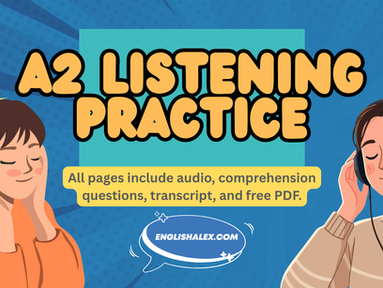 A2 English listening practice exercises for pre-intermediate learners. All pages include audio, comprehension questions, speaking questions, transcript, and free PDF. Ideal for ESL self-study or classroom study.