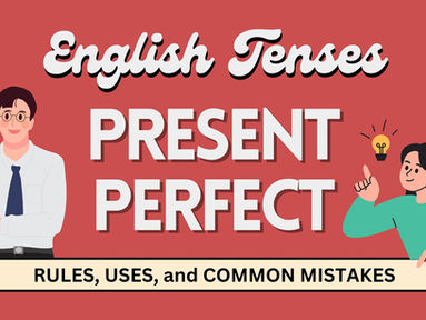 Present Perfect Tense: Rules, Uses, and Common Mistakes