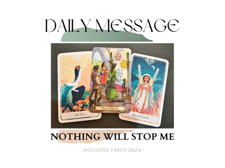 DAILY TAROT MESSAGE - Nothing Will Stop Me