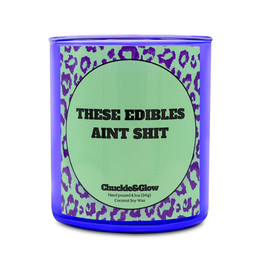 These Edibles Ain't Shit