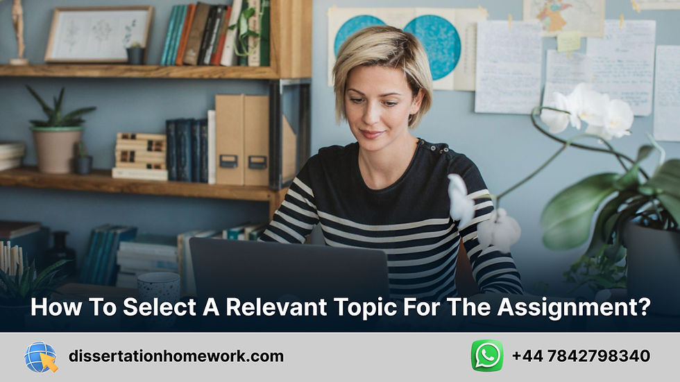 How to Select a Relevant Topic for the Assignment?