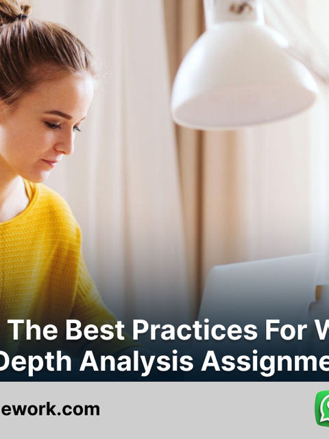 What are the Best Practices for Writing an In-Depth Analysis Assignment?