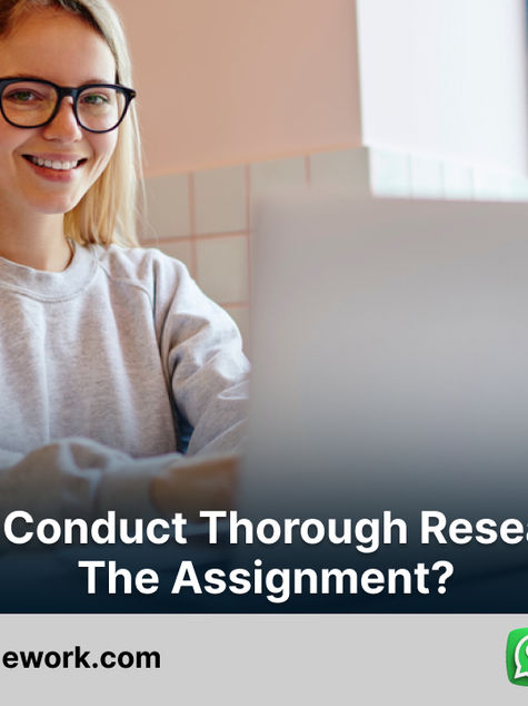 How to Conduct Thorough Research for the Assignment?