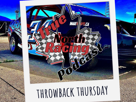 Throwback Thursday For True North Racing Podcast!