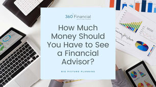 How Much Money Should You Have to See a Financial Advisor?