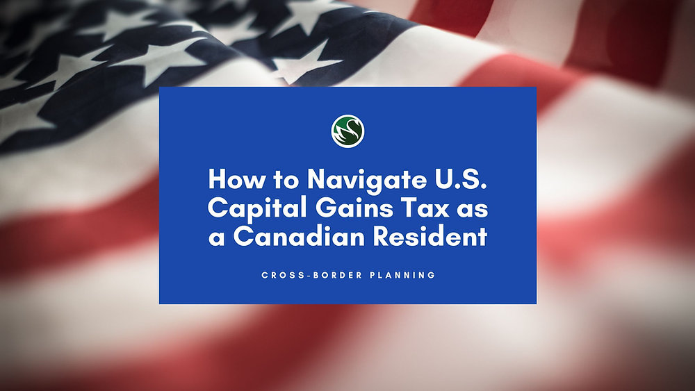 How to Navigate US Capital Gains Tax as Canadian Residents