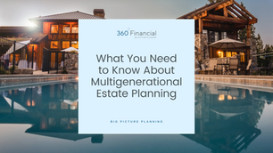 What You Need to Know About Multigenerational Estate Planning