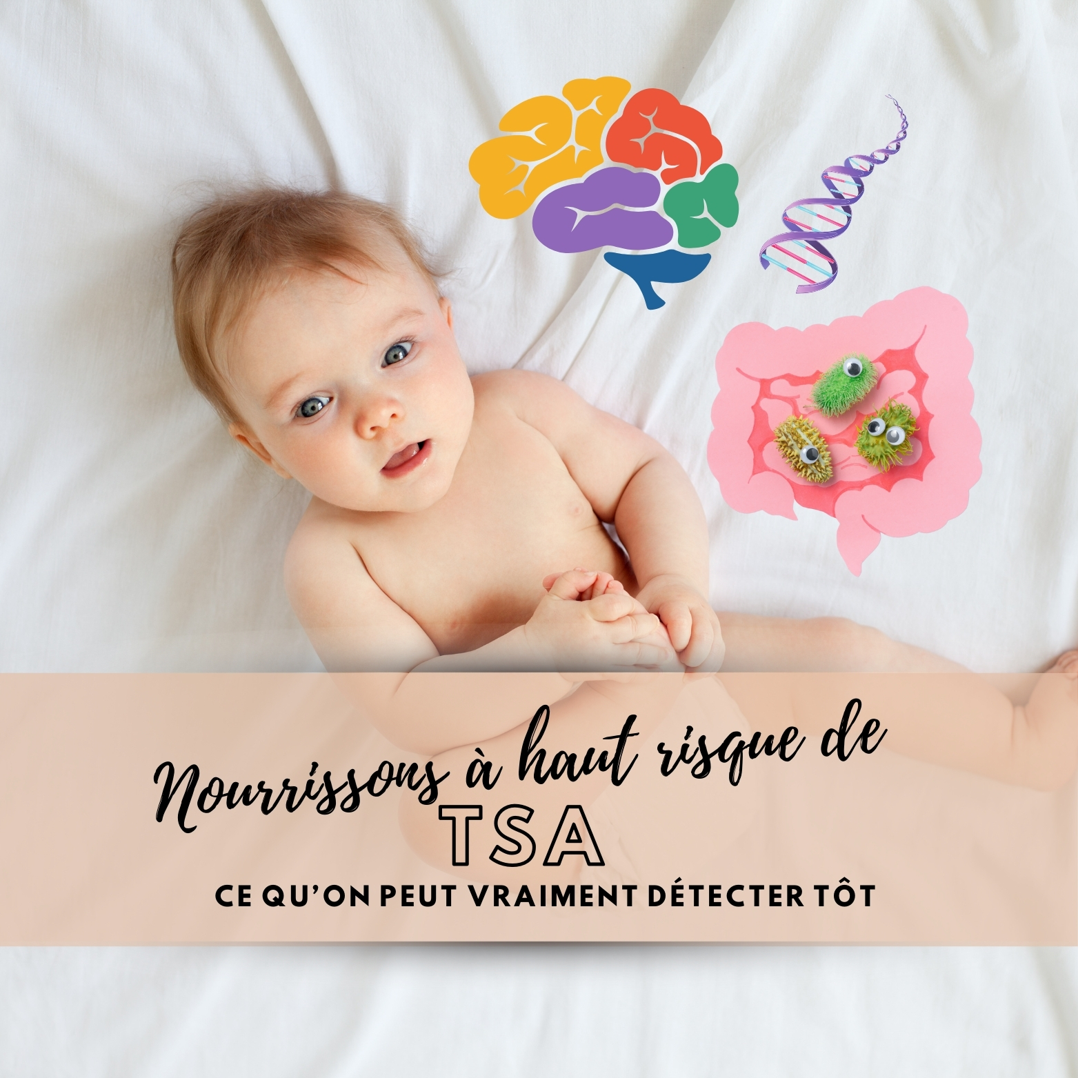 Les nourrissons à risque élevé de TSA – Ce qu’on peut vraiment détecter tôt
