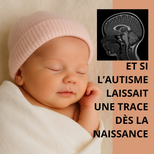 Et si l’autisme laissait une trace dès la naissance ? Vraiment ?