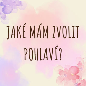 JAKÉ ZVOLIT POHLAVÍ?