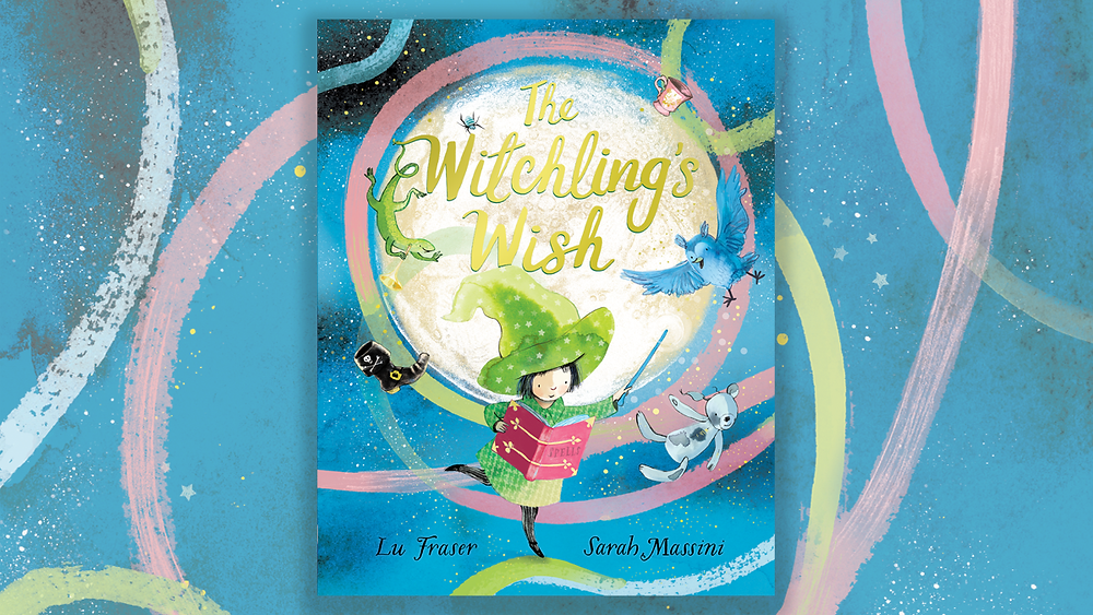 The Witchling's Wish by Lu Fraser and Sarah Massini, Bloomsbury