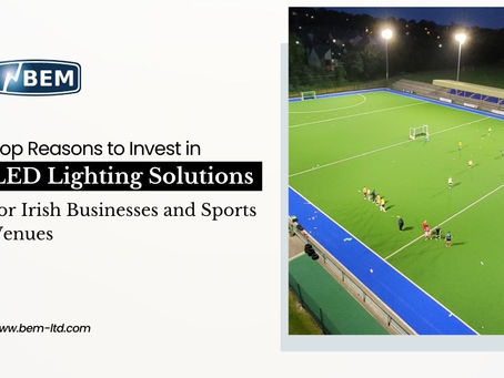 Top Reasons to Invest in LED Lighting Solutions for Irish Businesses and Sports Venues