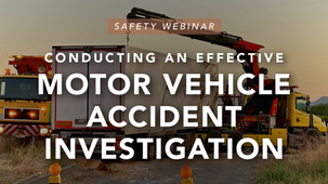 On-Demand | Conducting an Effective Motor Vehicle Accident Investigation