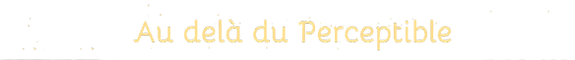 Au delà du Perceptible