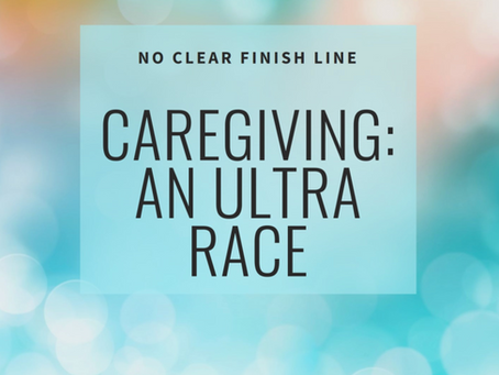 Life's Ultimate Ultra Race: What Endurance Athletes and Caregivers Have in Common