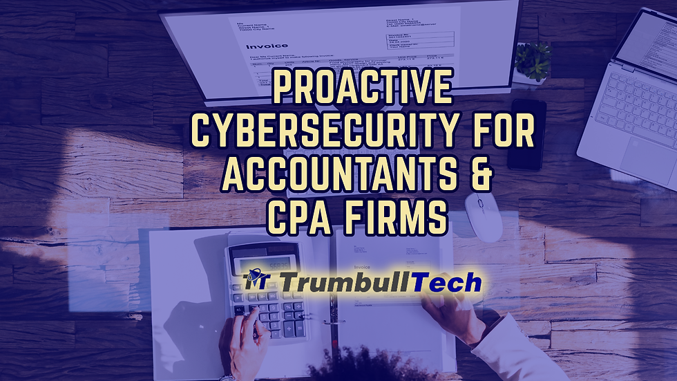Proactive Cybersecurity for Accountants and CPA Firms
