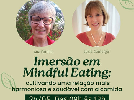 Imersão em Mindful Eating: cultivando uma relação mais harmoniosa e saudável com a comida