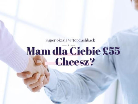 Mam dla Ciebie 55 Funtów – chcesz?