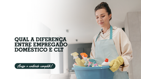 Qual a diferença entre empregado doméstico e CLT