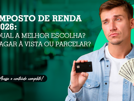 Imposto de Renda: pagar à vista ou parcelar? Qual a melhor escolha?