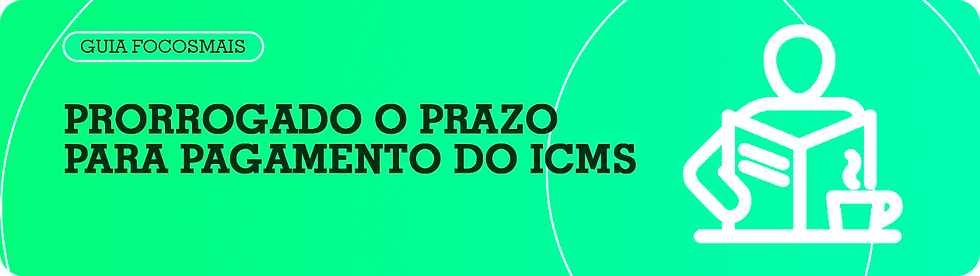 Prorrogado o prazo para pagamento do ICMS