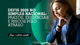 DEFIS 2026 no Simples Nacional: prazos, exigências e riscos pelo atraso
