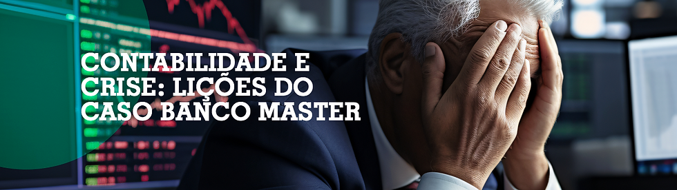 Contabilidade e Crise: Lições do Caso Banco Master