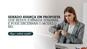 Senado avança em proposta que reduz jornada semanal e pode encerrar o modelo 6x1