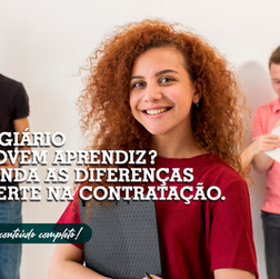 Estagiário ou jovem aprendiz? Saiba como não errar no tipo da contratação e as diferenças de cada modalidade