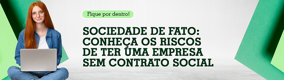 Sociedade de Fato: Conheça os Riscos de Ter uma Empresa sem Contrato Social